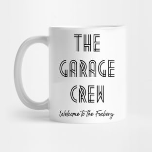 Garage Crew- Fuckery Mug